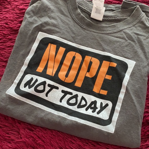 Nope Not Today sign grey t-shirt - Picture 12 of 12
